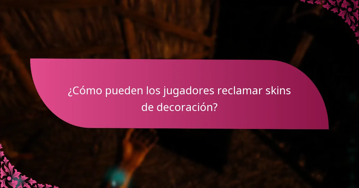 ¿Cuáles son los requisitos de elaboración para las skins de decoración?
