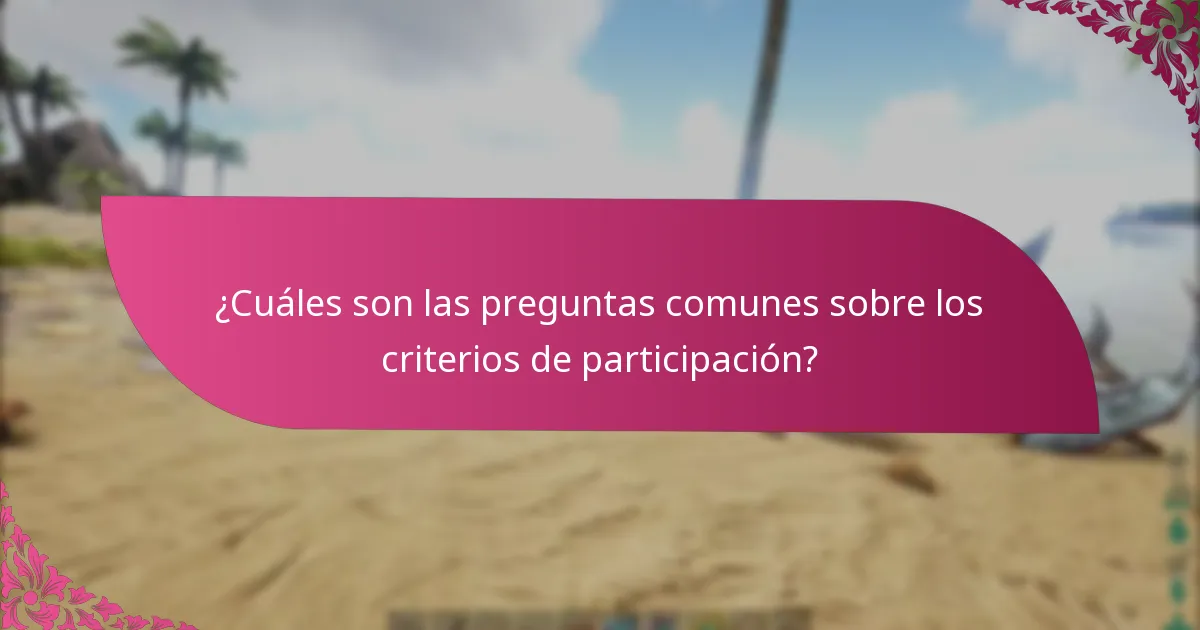 ¿Cuáles son los criterios de elegibilidad para la participación?