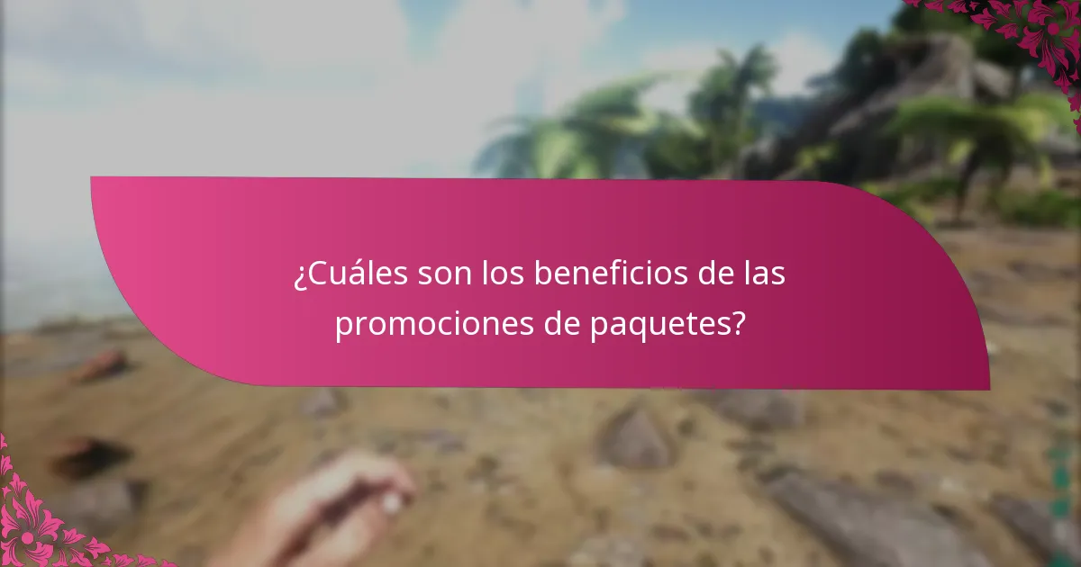 ¿Cuáles son los beneficios de las promociones de paquetes?
