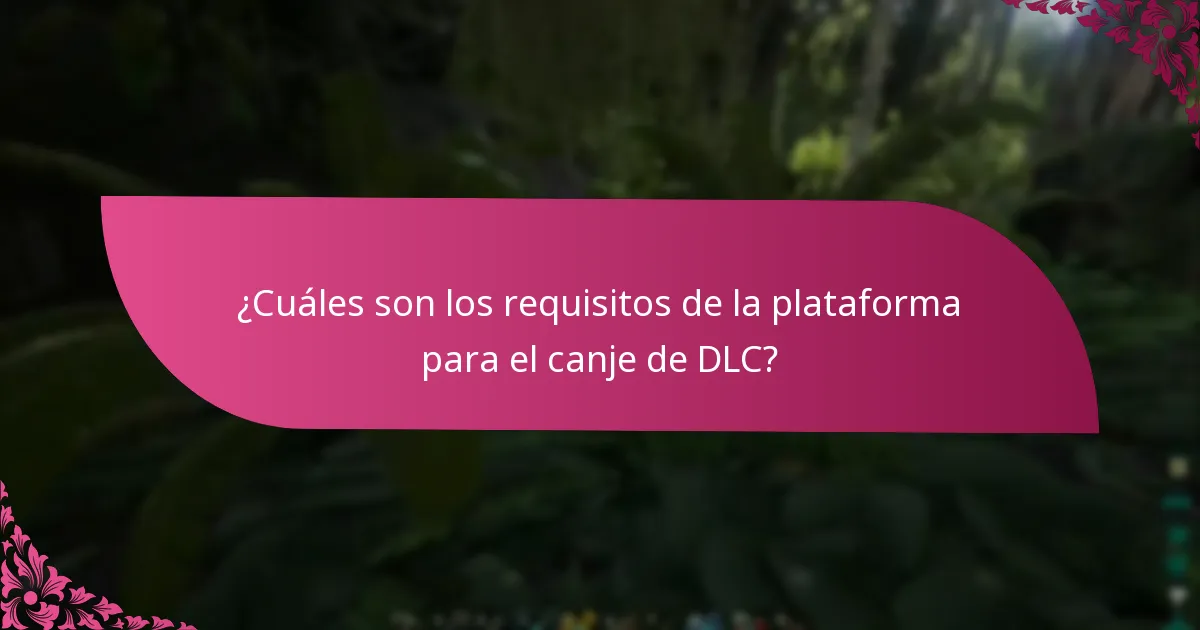 ¿Cómo se comparan los procesos de canje de DLC entre plataformas?