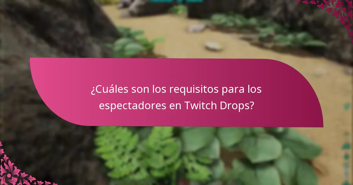 ¿Cuáles son los criterios de elegibilidad para participar en Twitch Drops?