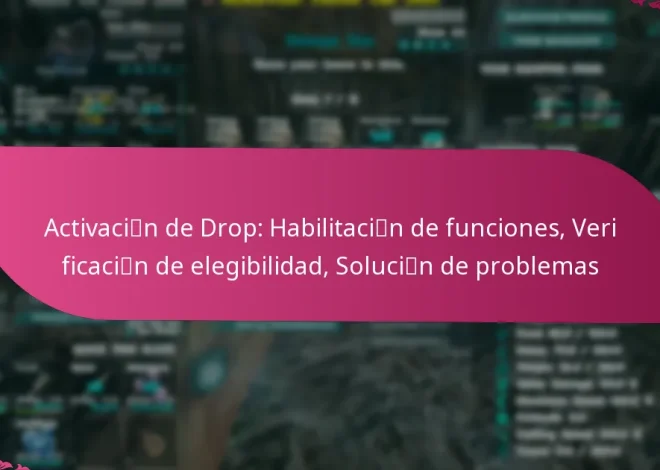 Activación de Drop: Habilitación de funciones, Verificación de elegibilidad, Solución de problemas