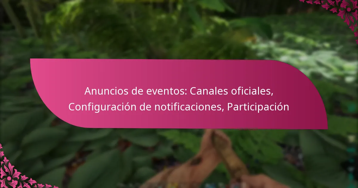 Anuncios de eventos: Canales oficiales, Configuración de notificaciones, Participación