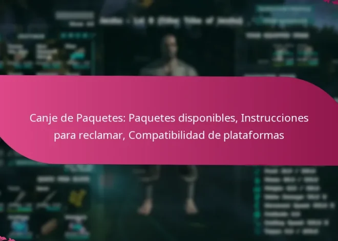 Canje de Paquetes: Paquetes disponibles, Instrucciones para reclamar, Compatibilidad de plataformas