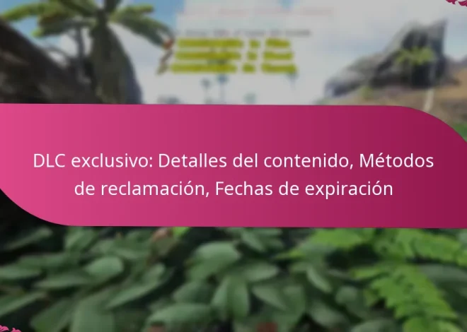 DLC exclusivo: Detalles del contenido, Métodos de reclamación, Fechas de expiración