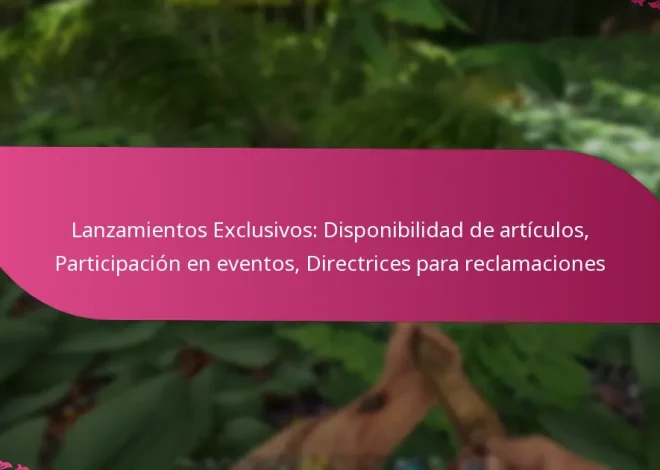 Lanzamientos Exclusivos: Disponibilidad de artículos, Participación en eventos, Directrices para reclamaciones