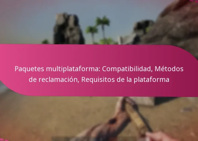 Paquetes multiplataforma: Compatibilidad, Métodos de reclamación, Requisitos de la plataforma