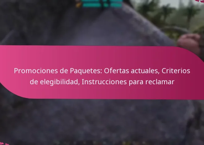 Promociones de Paquetes: Ofertas actuales, Criterios de elegibilidad, Instrucciones para reclamar