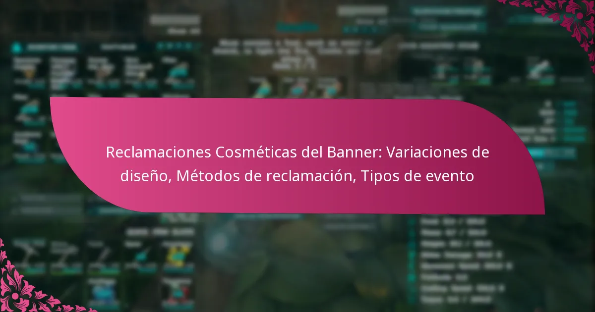 Reclamaciones Cosméticas del Banner: Variaciones de diseño, Métodos de reclamación, Tipos de evento