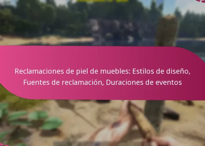 Reclamaciones de piel de muebles: Estilos de diseño, Fuentes de reclamación, Duraciones de eventos