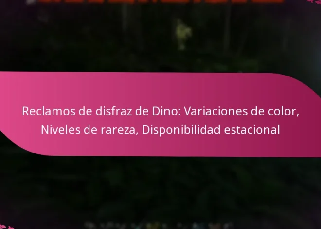 Reclamos de disfraz de Dino: Variaciones de color, Niveles de rareza, Disponibilidad estacional