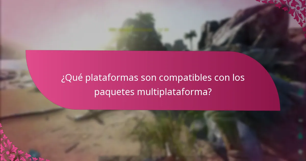 ¿Cuáles son los requisitos de plataforma para los paquetes multiplataforma?
