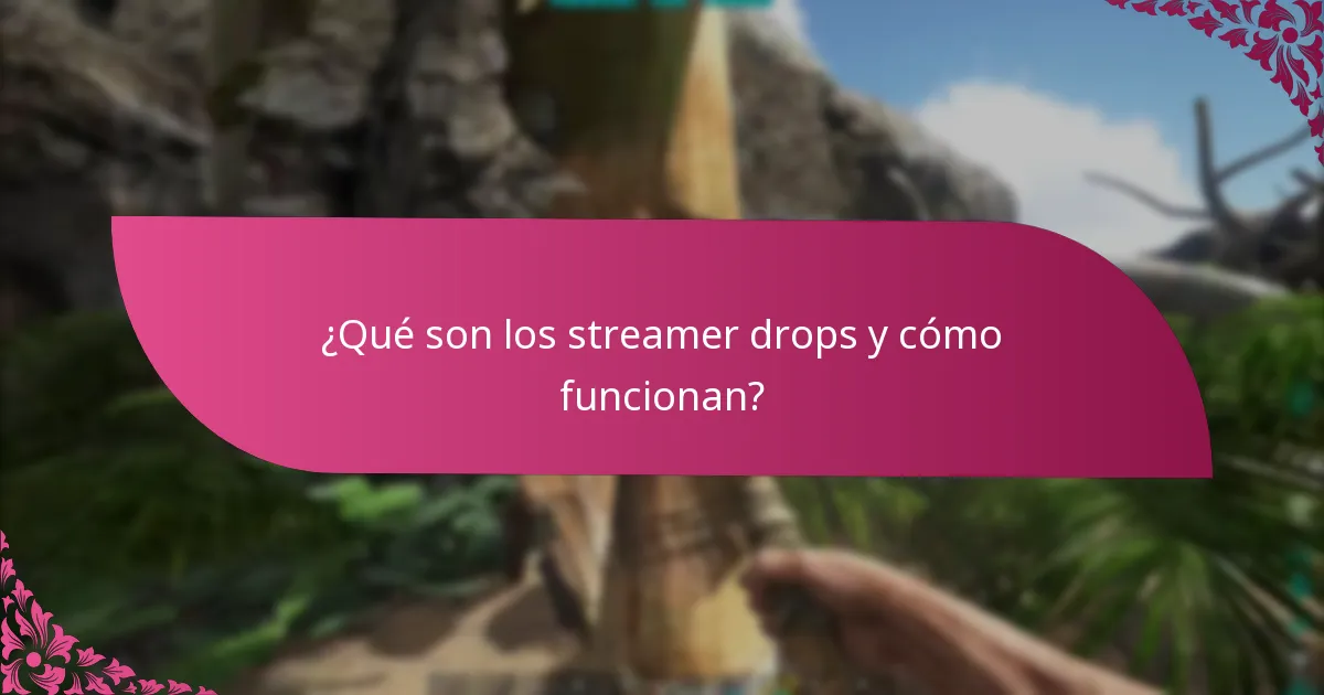 ¿Cuáles son las mejores prácticas para maximizar la participación en los streamer drops?